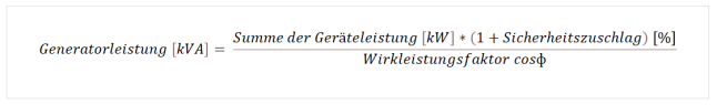 Formel zur Berechnung der Generatorenleistung: Summe der Geräteleistung mal (1+ Sicherheitszuschlag) in % geteilt durch Wirkleistungsfaktor Cosinus von Phi